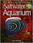 Book cover image of New Encyclopedia of the Saltwater Aquarium by Greg Jennings