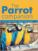 Rosemary Low: Parrot Companion: Caring for Parrots, Macaws, Budgies, Cockatiels and More