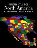 Firefly Books: Firefly Atlas of North America: United States, Canada and Mexico
