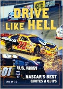 Book cover image of Drive Like Hell: NASCAR's Best Quotes and Quips by Eric Zweig