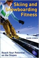 Book cover image of Skiing and Snowboarding Fitness: Reach Your Potential on the Slopes by Mark Hines