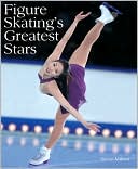 Book cover image of Figure Skating's Greatest Stars by Steve Milton