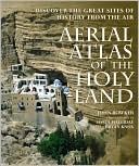 Book cover image of Aerial Atlas of the Holy Land: Discover the Great Sites of History from the Air by Sonia Halliday