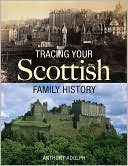 Book cover image of Tracing Your Scottish Family History by Anthony Adolph