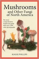 Roger Phillips: Mushrooms and Other Fungi of North America