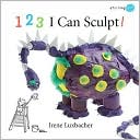 Irene Luxbacher: 123 I Can Sculpt!