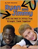 Herb Shoveller: Ryan and Jimmy: And the Well in Africa That Brought Them Together