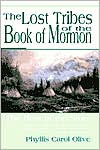 Book cover image of Lost Tribes of the Book of Mormon: The Rest of the Story: A Correlation between the Nephite Nation and the Mound Builders of the Eastern United States by Phyllis Carol Olive