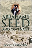 Book cover image of Abraham's Seed and Covenant by Douglas Bentley