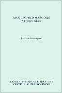 Book cover image of Max Leopold Margolis: A Scholar's Scholar by Leonard J. Greenspoon