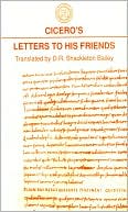 Marcus Tullius Cicero: Cicero's Letters to His Friends