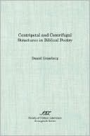 Book cover image of Centripetal and Centrifugal Structures in Biblical Poetry by Daniel Grossberg