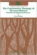 Tyron Inbody: The Constructive Theology of Bernard Meland: Postliberal Empirical Realism