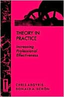 Chris Argyris: Theory in Practice: Increasing Professional Effectiveness