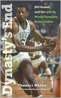 Thomas J. Whalen: Dynasty's End: Bill Russell and the1968-69 World Champion Boston Celtics