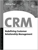 Jeffrey Peel: CRM: Redefining Customer Relationship Management