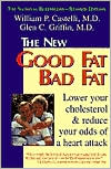 Book cover image of Good Fat Bad Fat: Lower Your Cholesterol & Reduce Your Odds of a Heart Attack by Castelli