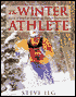 Steve Ilg: The Winter Athlete: Secrets of Wholistic Fitness for Outdoor Performance