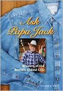 Book cover image of Ask Papa Jack: Wisdom from the World's Oldest CEO by Steven E. Weil