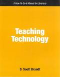 Book cover image of Teaching Technology: A How-to-Do-It Manual for Librarians by D. Scott Brandt