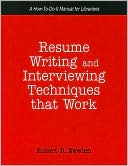Book cover image of Resume Writing and Interviewing Techniques That Work: A-How-to-Do-It Manual for Librarians by Robert R. Newlen