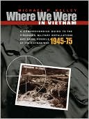 Book cover image of Where We Were in Vietnam: A Comprehensive Guide to the Firebases, Military Installations and Naval Vessels of the Vietnam War, 1945-1975 by Michael P. Kelley