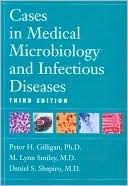Peter H. Gilligan: Cases in Medical Microbiology and Infectious Diseases