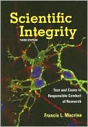 Francis L. Macrina: Scientific Integrity: Text and Cases in Responsible Conduct of Research