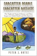 Book cover image of Forgotten People, Forgotten Diseases: The Neglected Tropical Diseases and Their Impact on Global Health and Development by Peter J. Hotez