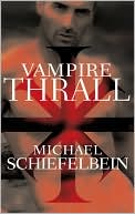 Book cover image of Vampire Thrall (Vampire Vow Series #2) by Michael Schiefelbein