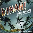 Michele Kort: Dinah!: Three Decades of Sex, Golf, & Rock 'n' Roll