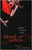 Bianca de Moss: Blood Sisters: Lesbian Vampire Tales