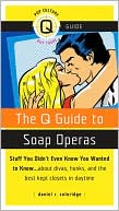 Book cover image of The Q Guide to Soap Operas by Daniel R. Coleridge