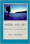 Alan S. Kesselheim: Water and Sky: Reflections of a Northern Year