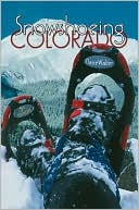 Book cover image of Snowshoeing Colorado, 3rd Ed. by Claire Walter