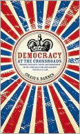 Craig S. Barnes: Democracy at the Crossroads: Princes, Peasants, Poets and Presidents in the Struggle for (and against) the Rule of Law