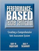 Book cover image of Performance-Based Teacher Certification: Creating a Comprehensive Unit Assessment System by Gary M. Ingersoll