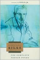 Rainer Maria Rilke: The Complete French Poems of Rainer Maria Rilke