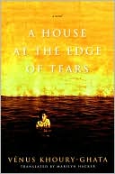 Book cover image of A House at the Edge of Tears by Venus Khoury-Ghata