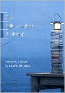 Book cover image of The Yellow-Lighted Bookshop: A Memoir, a History by Lewis Buzbee