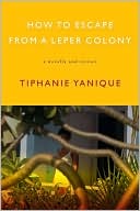 Book cover image of How to Escape from a Leper Colony by Tiphanie Yanique