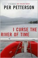 Per Petterson: I Curse the River of Time
