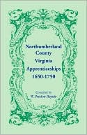 Book cover image of Northumberland County, Virginia, Apprenticeships, 1650-1750 by W. Preston Haynie