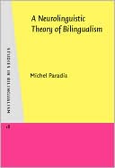 Michel Paradis: Neurolinguistic Theory of Bilingualism