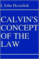 I. John Hesselink: Calvin's Concept of the Law