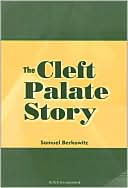 Book cover image of The Cleft Palate Story by Samuel Berkowitz