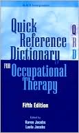 Karen, Ed. Jacobs Ed.: Quick Reference Dictionary for Occupational Therapy