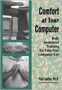 Paul Linden: Comfort at Your Computer: Body Awareness Training for Pain-Free Computer Use
