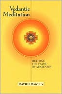 David Frawley: Vedantic Meditation: Lighting the Flame of Awareness