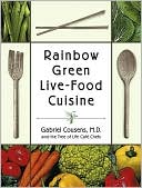Book cover image of Rainbow Green Live-Food Cuisine by Gabriel Cousens